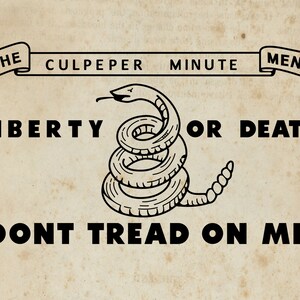 May include: A black and white illustration of a coiled rattlesnake with the words "Don't Tread On Me" and "Liberty or Death" printed below. The words "The Culpeper Minute Men" are printed above the snake in a banner.