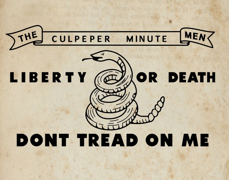 May include: A black and white illustration of a coiled rattlesnake with the words "Don't Tread On Me" and "Liberty or Death" printed below. The words "The Culpeper Minute Men" are printed above the snake in a banner.