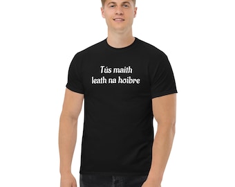Irish Proverb T-Shirt – Gaeilge Quote Tee – Seanfhocal Shirt – Irish Language Gift