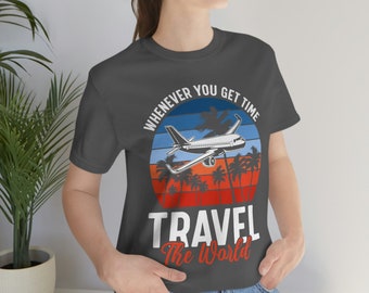 Travel The World Shirt | Travel T-shirt | Vacation Tee | World Traveler T-Shirt | Travel Gift | Summer Vacation Shirts |  Vacay Mode Shirt