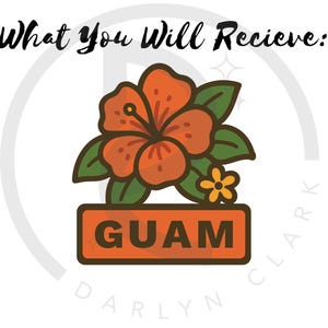 May include: A graphic illustration featuring an orange hibiscus flower with green leaves and a small yellow flower above a rectangular orange sign with the text GUAM in bold black letters. The text What You Will Recieve: appears above.