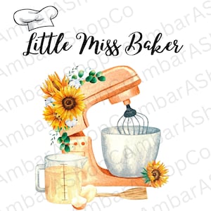 May include: A watercolor illustration of a kitchen mixer with a bowl, a measuring cup, a wooden spoon, and sunflowers. The text "little Miss Baker" is written in black above the mixer.