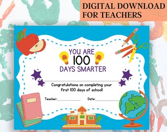 May include: A blue and white printable certificate for a student who has completed 100 days of school. The certificate has a title that says "You are 100 Days Smarter". There are illustrations of light bulbs, apples, a school building, and a globe. The certificate has lines for the teacher and date.