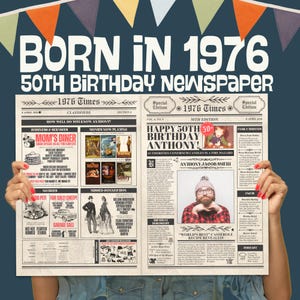 May include: A vintage-style newspaper print celebrating a 50th birthday. The headline reads "BORN IN 1976" and "50TH BIRTHDAY NEWSPAPER." The newspaper includes sections for classifieds, movies, and a photo of the birthday person. The newspaper is held by a person.