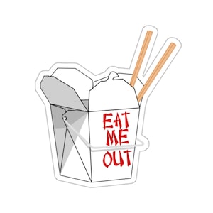 Chinese Take Out - Eat Me Out Meme Sticker- Vinyl Die Cut -Kiss Cut 2x2 inch