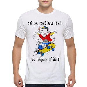 Si pudieras tenerlo todo, mi imperio de la suciedad, camiseta gráfica genial, camiseta de patinador de Stuart Little, tallas para hombres y mujeres (DSN-952025)