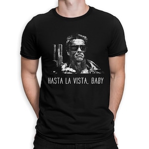 Terminator Hasta La Vista Baby T-Shirt, Arnold Schwarzenegger Shirt, Men&#39;s Women&#39;s Sizes (TER-780924)