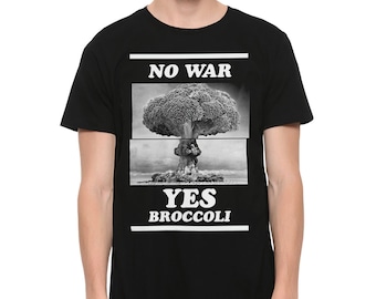No War Yes Broccoli Funny T-Shirt, Men's Women's Sizes (FOO-56561)