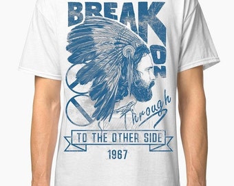 The Doors Break On Through T-Shirt, Jim Morrison Shirt, Men's Women's Sizes (wtb-049)