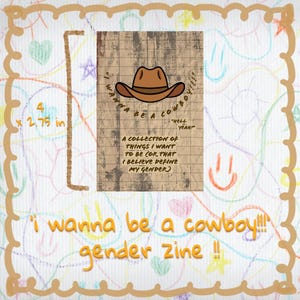 i wanna be a cowboy!!! (hell yeah!) - a collection of things i want to be (or that i believe define my gender) - an trans mini zine