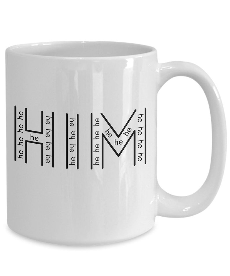 He Him Gender Pronoun Coffee Mug Mug for Him Coffee Cup for Him Pronoun He Him Gender Pronoun Coffee Mug Mug for Him Coffee Cup for Him Pronoun