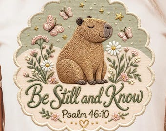 Capybara Tshirt PNG, Be Still and Know Christian Quote, Faux Embroidered Sublimation Design, Faith Based Bible Verse Digital Download