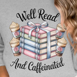 Well Read and Caffeinated T-Shirt Design, Book Lover PNG, Reading Shirt Sublimation, Bookstack Tee Design (Digital Download)