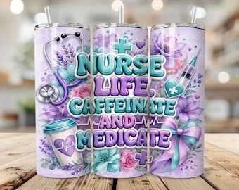 Nurse Life Tumbler Wrap 20 oz PNG, Nurse Appreciation Gift, Caffeine & Medicate Quote, Vibrant Floral Design, Digital Download