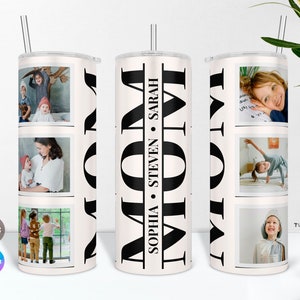 May include: White tumbler with a black and white design that says "MOM" with the names "Sophia, Steven, Sarah" vertically down the side. The tumbler has four different photos of children and a mother and child.
