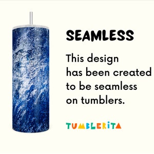 May include: A blue and white marble-patterned tumbler with a clear lid and straw. The text "SEAMLESS" is written in black above the text "This design has been created to be seamless on tumblers." The text "TUMBLERITA" is written in colorful letters below the text.