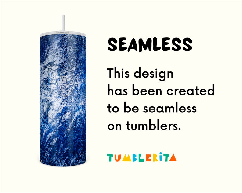 May include: A blue and white marble-patterned tumbler with a clear lid and straw. The text "SEAMLESS" is written in black above the text "This design has been created to be seamless on tumblers." The text "TUMBLERITA" is written in colorful letters below the text.