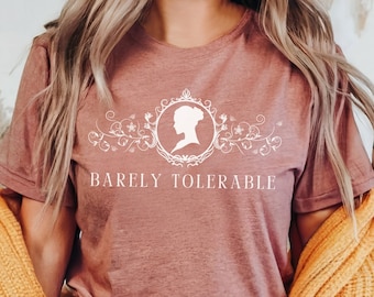 Barely Tolerable Pride and Prejudice Shirt Mr Darcy Jane Austen Gift Literature Tshirt Gift for Bookworm Book Club Gift Vintage