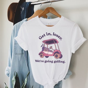 Get In Loser We're Going Golfing Ladies Golf Shirt Cute Golf Gift Golf Humor Tee Retro Golf Shirt image 2
