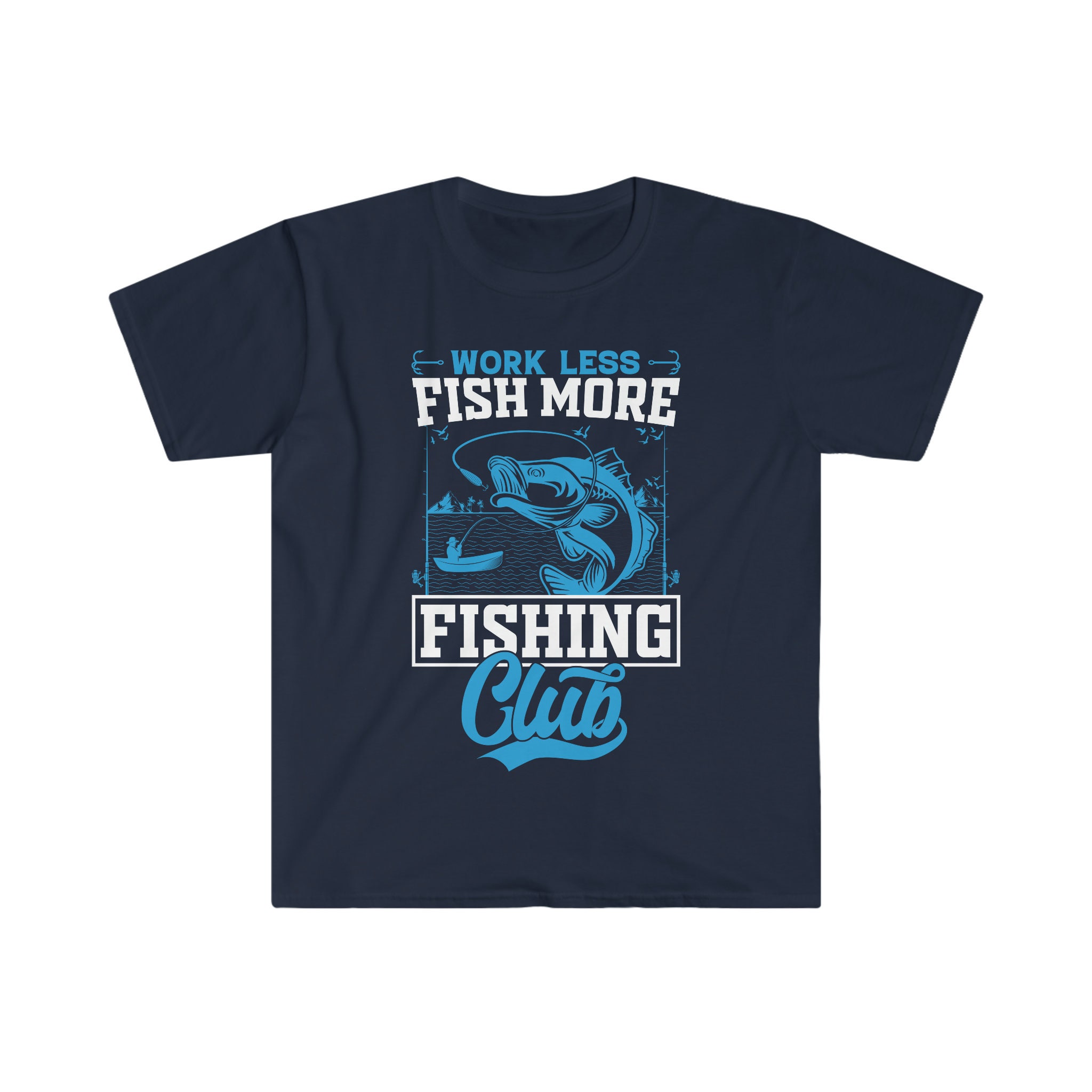 Work Less Fish More Fishing Club Unisex Softstyle T-shirt Fishing