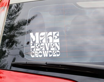 Make Heaven Crowded Vinyl Decal, Christian Tumbler Sticker, Laptop Accessories, Religious Gifts