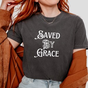 Saved By Grace Christian Shirt, Inspirational Gift, Faith Apparel for Her & Church Baptism Present