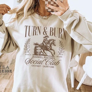 Barrel Racing Cowgirl Sweatshirt, Rodeo Horse Girl Gift, Barrel Racer Western Horse Show Shirt, Cute Turn and Burn Go Fast Don&#39;t Die Sweater