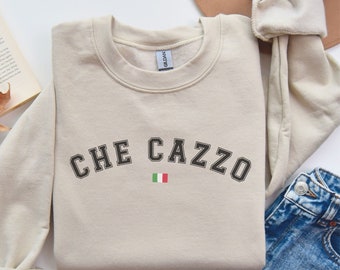 Italy Sweatshirt, Che Cazzo Italian Shirt, Funny Italian Gift, Italy Travel Lover Sweater, Italian Saying, Italy Vacation Souvenir Outfit