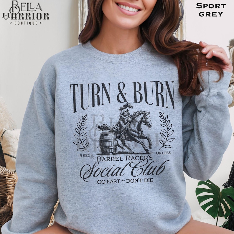 Barrel Racing Cowgirl Sweatshirt, Rodeo Horse Girl Gift, Barrel Racer Western Horse Show Shirt, Cute Turn and Burn Sweater Sport Grey