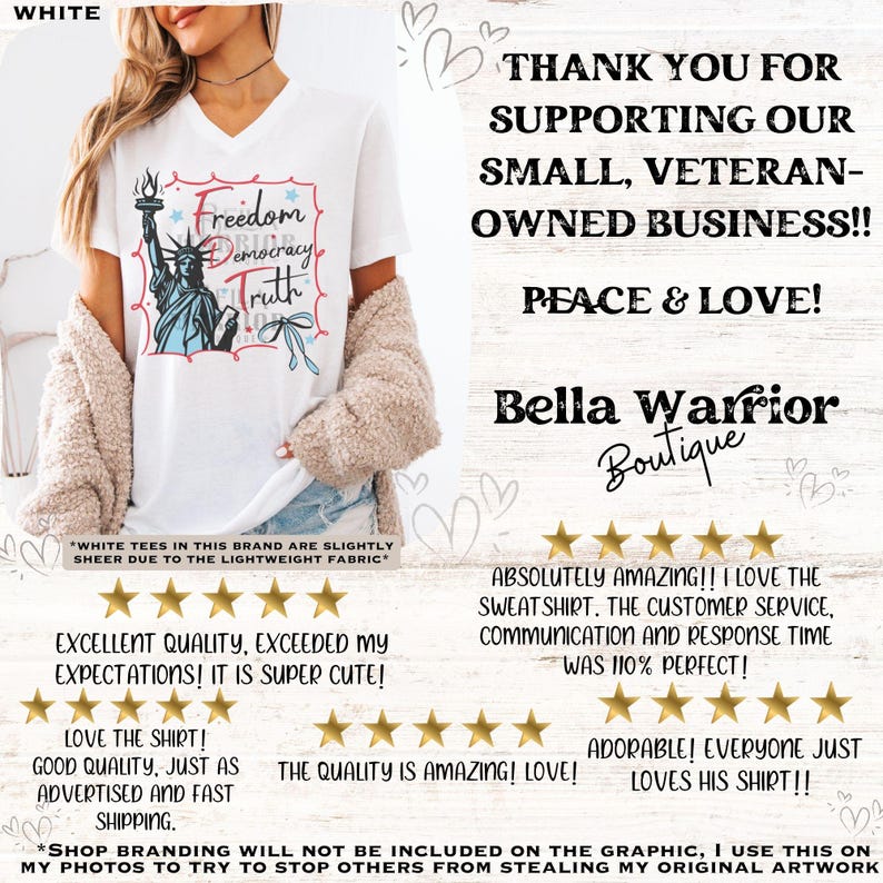 May include: White V-neck t-shirt featuring a Statue of Liberty graphic with the words "Freedom, Democracy, Truth." The shirt also includes the text "Thank you for supporting our small, veteran-owned business!!" and "Bella Warrior Boutique."
