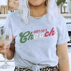 Funny Don&#39;t Be A Chooch Italian Shirt, Italy Pride Tshirt, Gift for Italian, Italy Flag Shirt, Italian Quote T-shirt, Sicilian Humor T-shirt