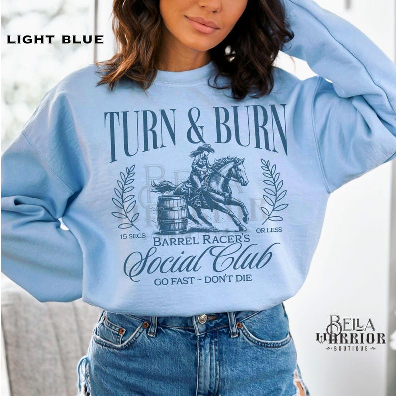 Barrel Racing Cowgirl Sweatshirt, Rodeo Horse Girl Gift, Barrel Racer Western Horse Show Shirt, Cute Turn and Burn Sweater Light Blue