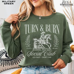 Barrel Racing Cowgirl Sweatshirt, Rodeo Horse Girl Gift, Barrel Racer Western Horse Show Shirt, Cute Turn and Burn Sweater Military Green