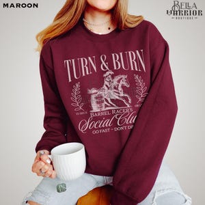 Barrel Racing Cowgirl Sweatshirt, Rodeo Horse Girl Gift, Barrel Racer Western Horse Show Shirt, Cute Turn and Burn Sweater Maroon