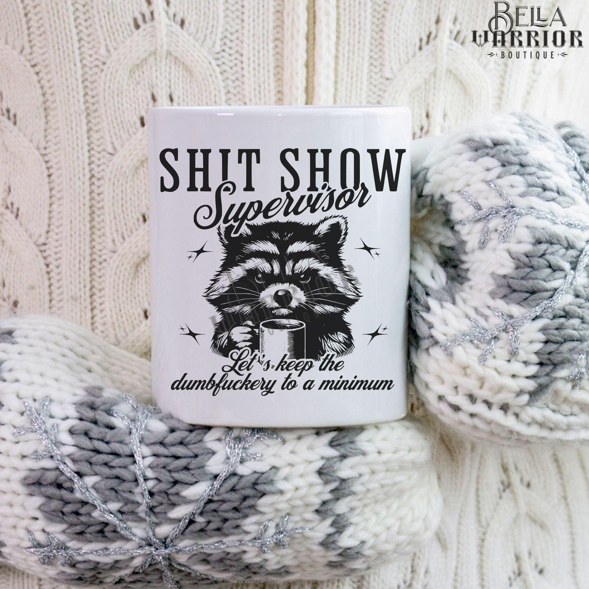 Funny Shit Show Supervisor Raccoon Mug, Sarcastic Gift for Boss Appreciation, Promotion Gift, Dumbfuckery Coffee Cup, Witty Gift for Mom