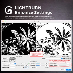May include: A screenshot of the Lightburn software showing a black and white image of a floral design. The image is being enhanced using the software's settings. The settings include contrast, brightness, gamma, enhance radius, and enhance amount.