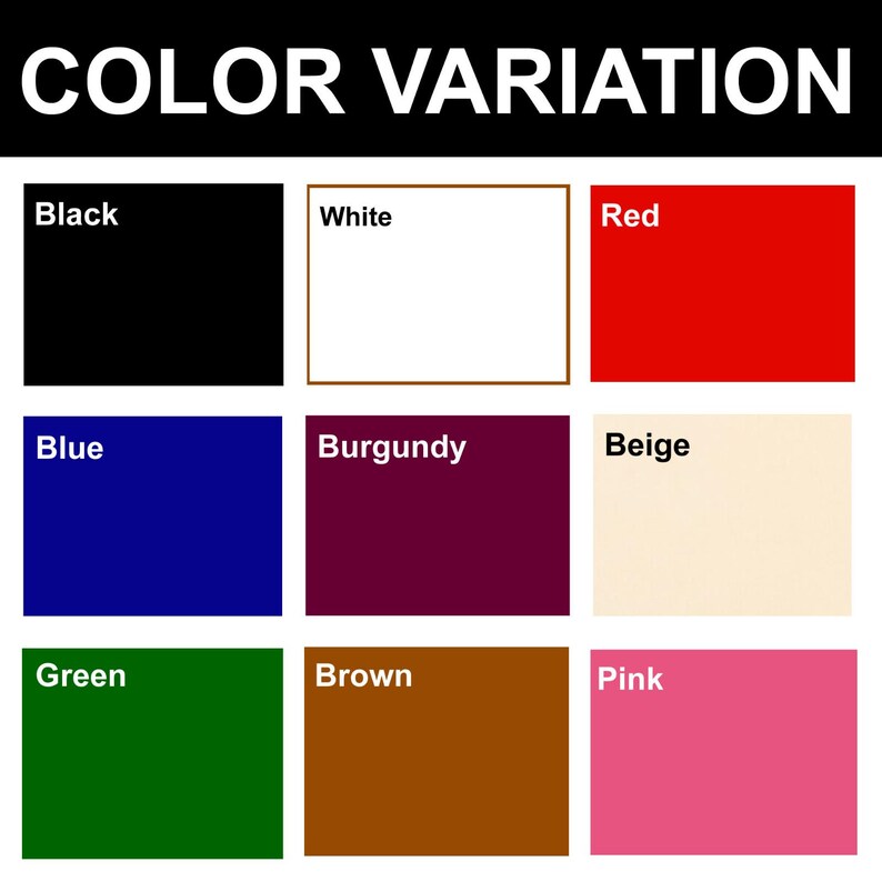 May include: A color variation chart featuring the text COLOR VARIATION at the top. It displays nine rectangular color swatches labeled Black, White, Red, Blue, Burgundy, Beige, Green, Brown, and Pink arranged in a three-by-three grid layout.