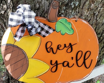 Fall Pumpkin Door Hanger| Hey Ya'll| Welcome Sign| Pumpkin Door Hanger| Sunflower Pumpkin Door Hanger