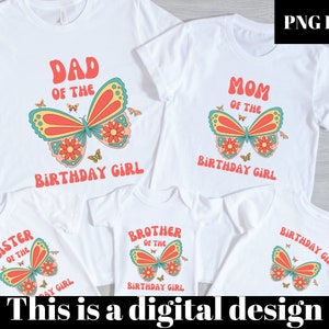 Butterfly birthday family shirt png, Butterfly mom png , Butterfly dad png, brother and didc