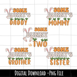 May include: Five digital designs featuring bunny ears and carrots with the text "Some Bunny's" followed by "Daddy", "Mommy", "Brother", "Sister", and "is Two".