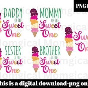 sweet one ice cream png, Mommy of the Sweet One Png, Daddy of the Sweet One PNG, Sweet One Birthday PNG, 1st Birthday png, First Birthday