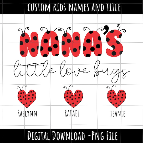 Nana's love bug Kid Name Valentines Png, Nana's love bug png file, cute bug png, little valentine png, custom valentine png