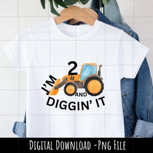 I&#39;m 2 and diggin&#39; it png, 2nd Birthday Construction PNG, Construction PNG, Second Birthday PNG,  Number 2, Birthday Sublimation Design