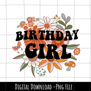 Floral Retro Birthday Girl, groovy birthday girl png, boho birthday png, groovy birthday