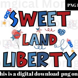 sweet land of liberty png, sweet land of liberty shirt png, 4th of July Sublimation Design, Fourth of July Digital  Download, patriotic Png