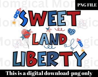 sweet land of liberty png, sweet land of liberty shirt png, 4th of July Sublimation Design, Fourth of July Digital  Download, patriotic Png