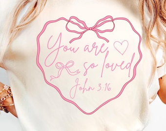 You Are So Loved PNG, coquette bow Jesus Valentine Png, Christian Valentine, Bible Verse Shirt Design, Christian Coquette PNG, John 3:16 PNG