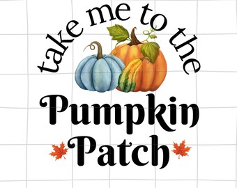 Take me to the pumpkin patch PNG, Fall png sublimation, Autumn png, Thankful png, Pumpkin spice, Hello pumpkin png
