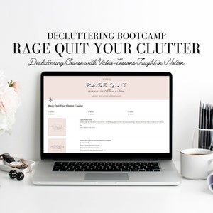 May include: A laptop computer displaying a decluttering course called "Rage Quit Your Clutter" with video lessons taught in Notion. The course includes instructions, printables, and a 30-day decluttering plan.