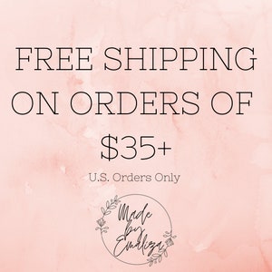 May include: Pink watercolor background with the text "FREE SHIPPING ON ORDERS OF $35+ U.S. Orders Only" and a logo that says "Made by Emiliza".